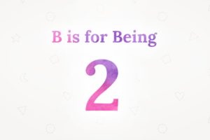 054-Welcome-to-B-is-for-Being-2